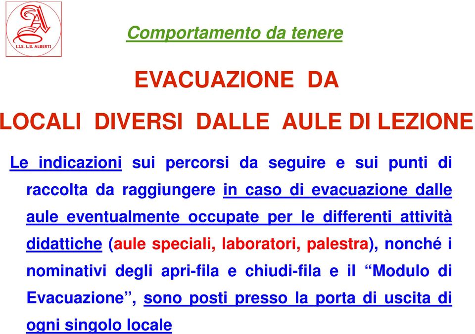 per le differenti attività didattiche (aule speciali, laboratori, palestra), nonché i nominativi degli