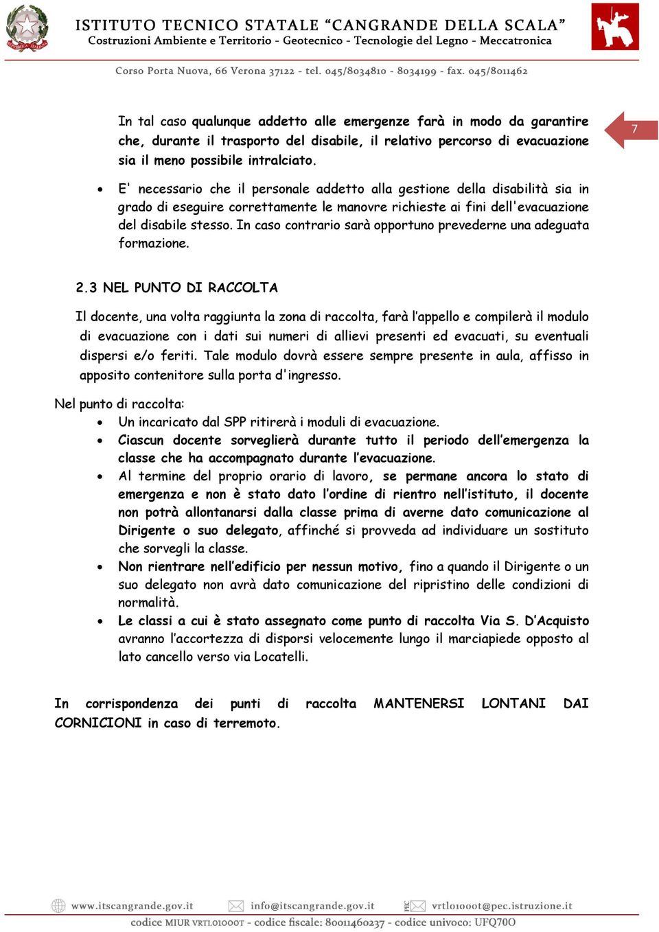 In caso contrario sarà opportuno prevederne una adeguata formazione. 2.