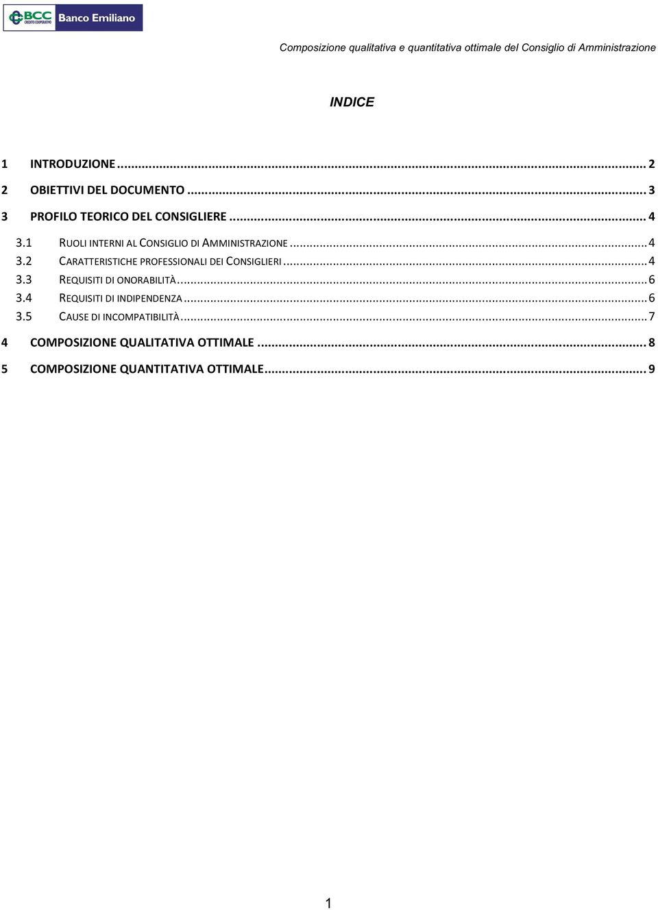 2 CARATTERISTICHE PROFESSIONALI DEI CONSIGLIERI... 4 3.3 REQUISITI DI ONORABILITÀ... 6 3.