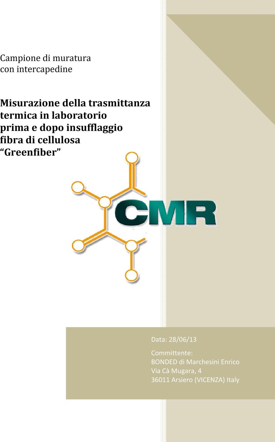 fibra di cellulosa Greenfiber Data: 28/06/13 Committente: