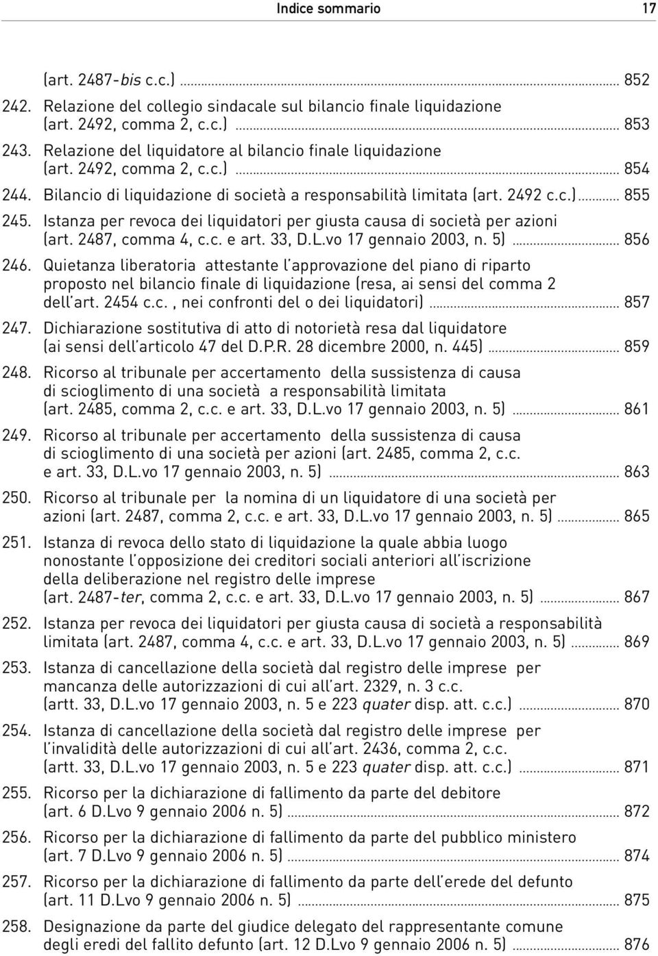 Istanza per revoca dei liquidatori per giusta causa di società per azioni (art. 2487, comma 4, c.c. e art. 33, D.L.vo 17 gennaio 2003, n. 5)... 856 246.