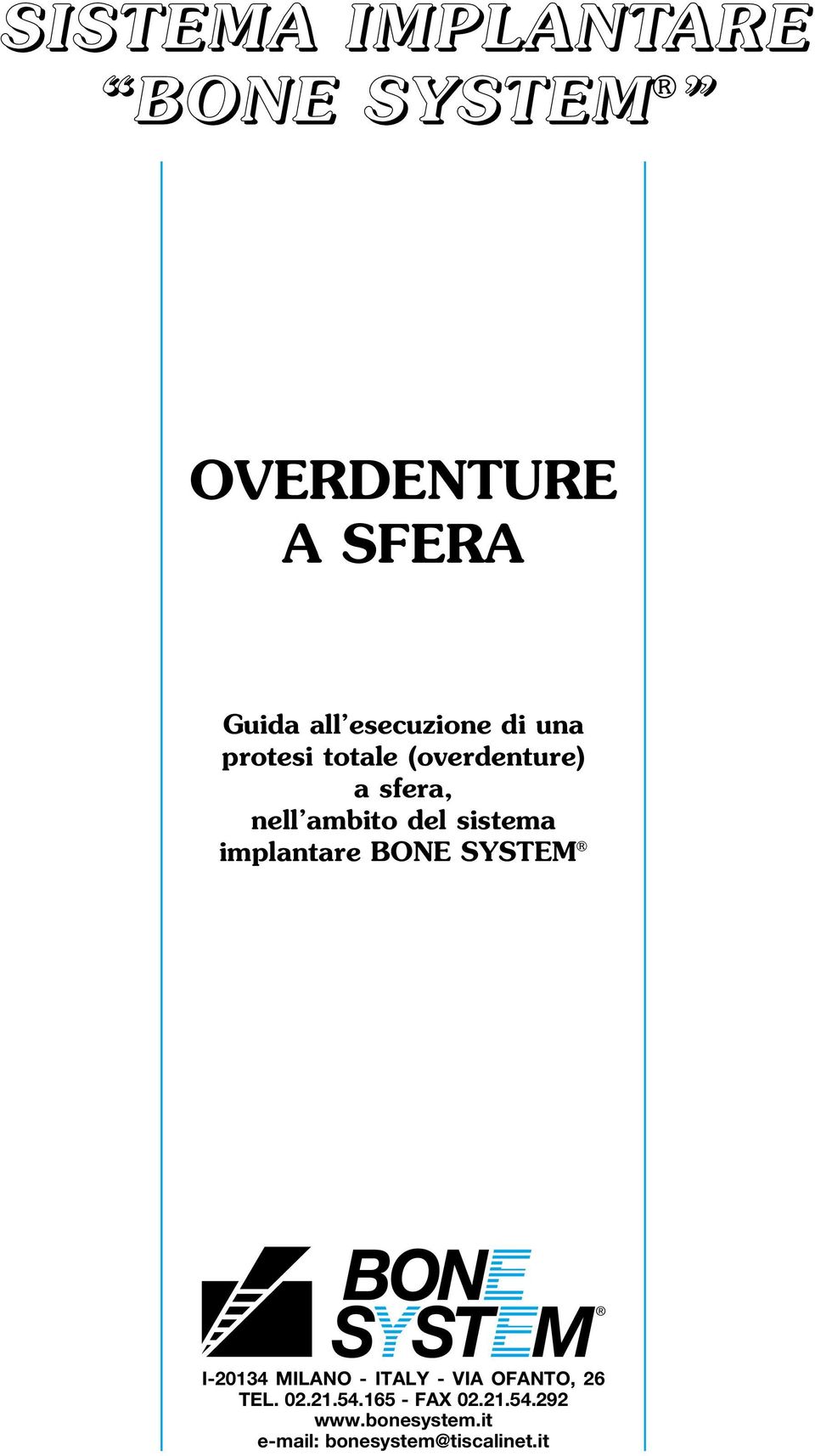 implantare BONE SYSTEM I-20134 MILANO - ITALY - VIA OFANTO, 26 TEL. 02.