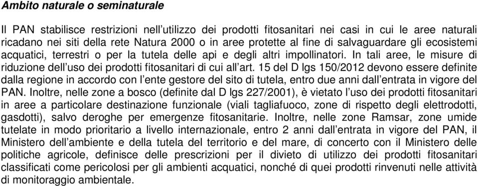 15 del D lgs 150/2012 devono essere definite dalla regione in accordo con l ente gestore del sito di tutela, entro due anni dall entrata in vigore del PAN.