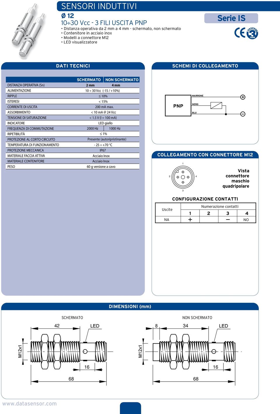 CONTENITORE PESO 2 mm 4 mm 10 30 Vcc (-15 / +10%) 10% < 15% 200 ma max. < 10 ma @ 24 Vcc < 1.