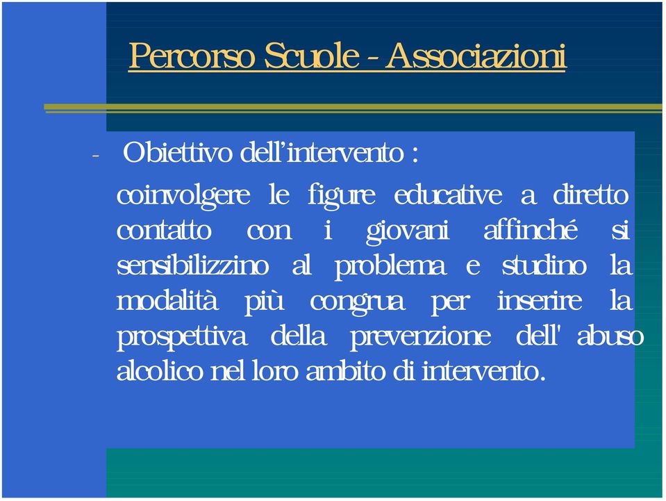 sensibilizzino al problema e studino la modalità più congrua per inserire