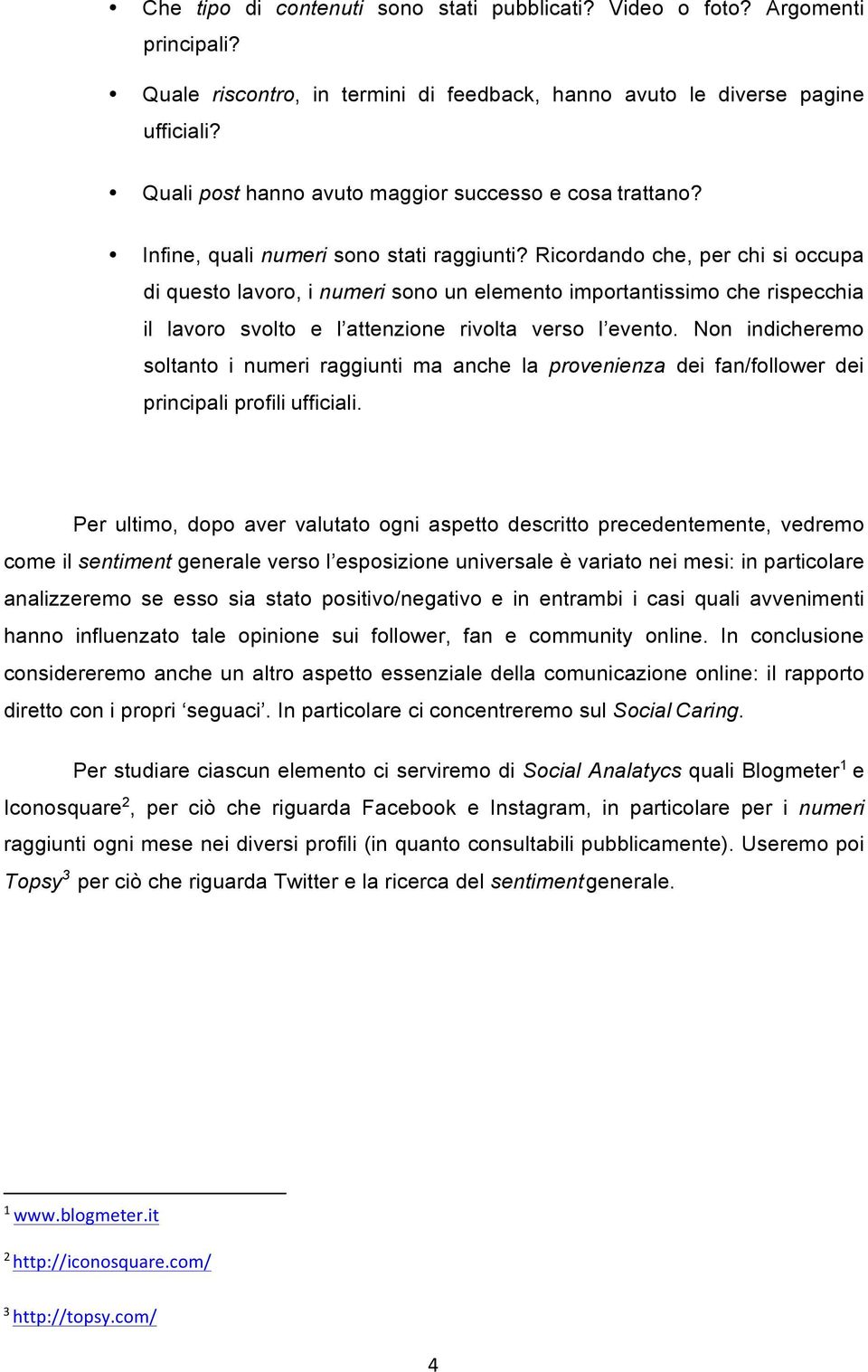 Ricordando che, per chi si occupa di questo lavoro, i numeri sono un elemento importantissimo che rispecchia il lavoro svolto e l attenzione rivolta verso l evento.