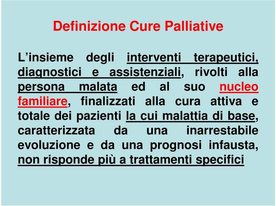 alla cura attiva e totale dei pazienti la cui malattia di base, caratterizzata da una