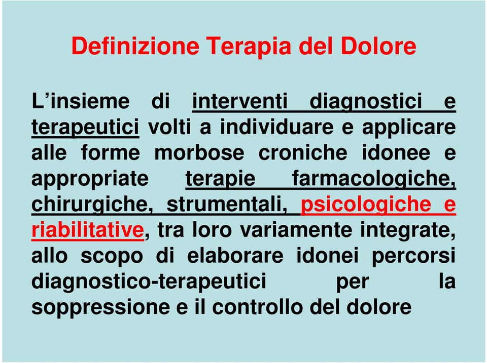 farmacologiche, chirurgiche, strumentali, psicologiche e riabilitative, tra loro variamente