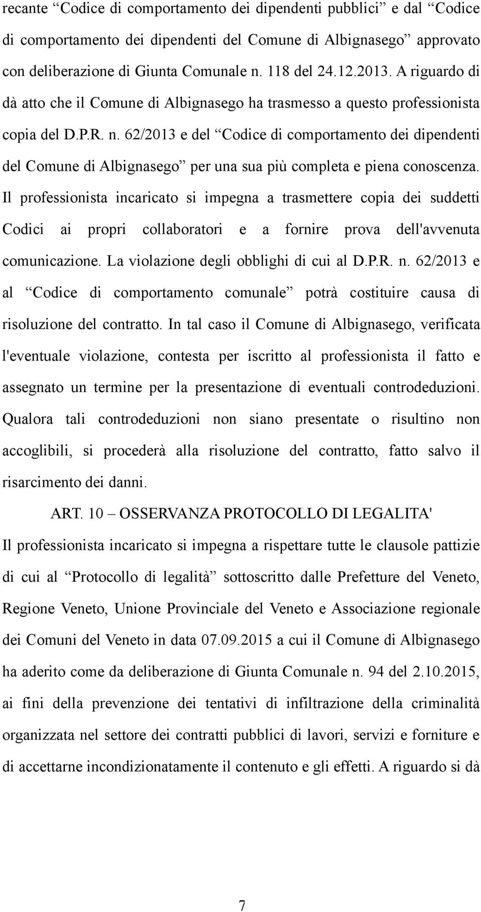 62/2013 e del Codice di comportamento dei dipendenti del Comune di Albignasego per una sua più completa e piena conoscenza.