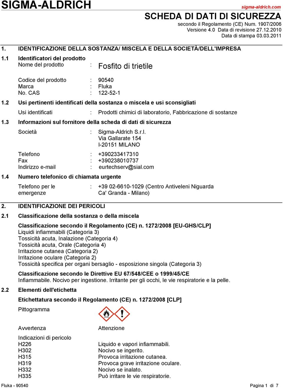 CAS : 122-52-1 1.2 Usi pertinenti identificati della sostanza o miscela e usi sconsigliati Usi identificati : Prodotti chimici di laboratorio, Fabbricazione di sostanze 1.