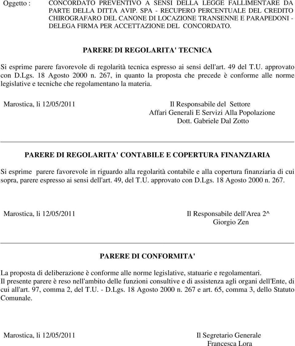 PARERE DI REGOLARITA' TECNICA Si esprime parere favorevole di regolarità tecnica espresso ai sensi dell'art. 49 del T.U. approvato con D.Lgs. 18 Agosto 2000 n.