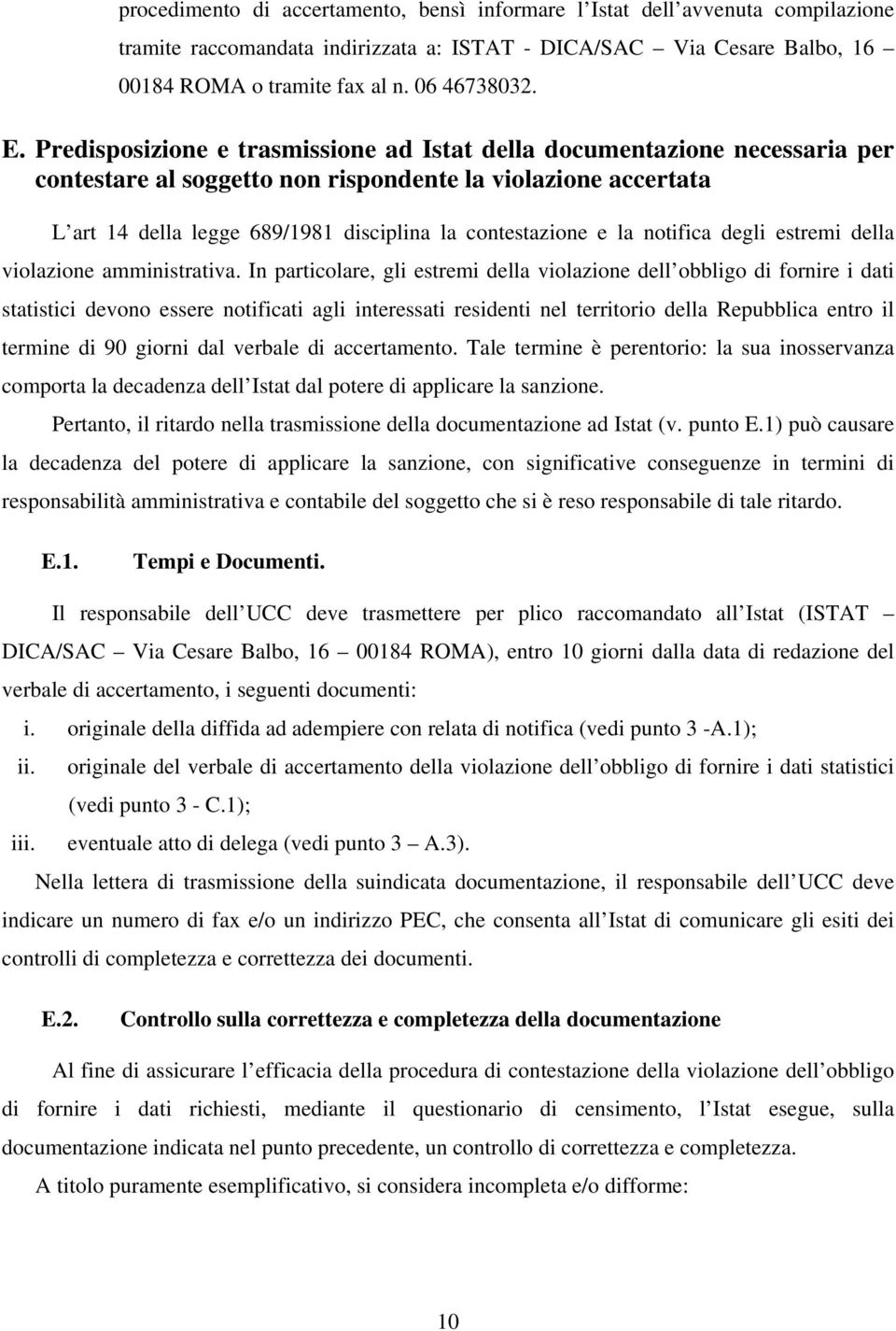 e la notifica degli estremi della violazione amministrativa.