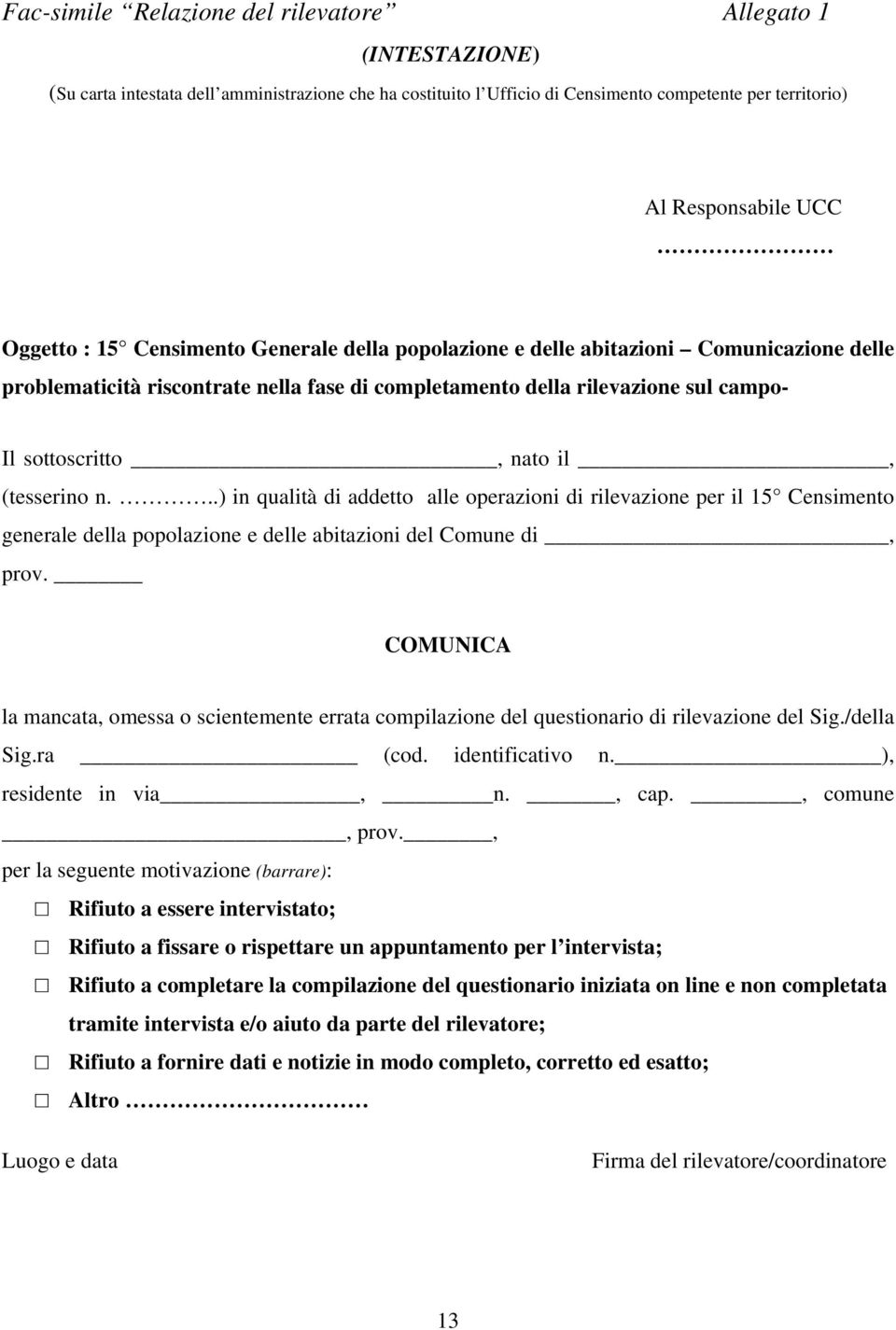 (tesserino n...) in qualità di addetto alle operazioni di rilevazione per il 15 Censimento generale della popolazione e delle abitazioni del Comune di, prov.