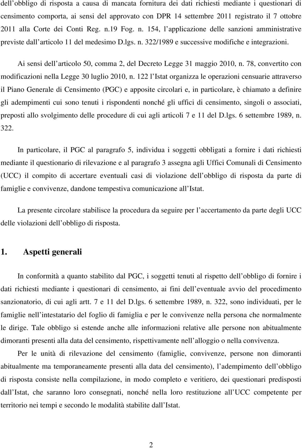 Ai sensi dell articolo 50, comma 2, del Decreto Legge 31 maggio 2010, n. 78, convertito con modificazioni nella Legge 30 luglio 2010, n.