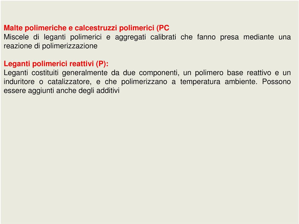 (P): Leganti costituiti generalmente da due componenti, un polimero base reattivo e un induritore