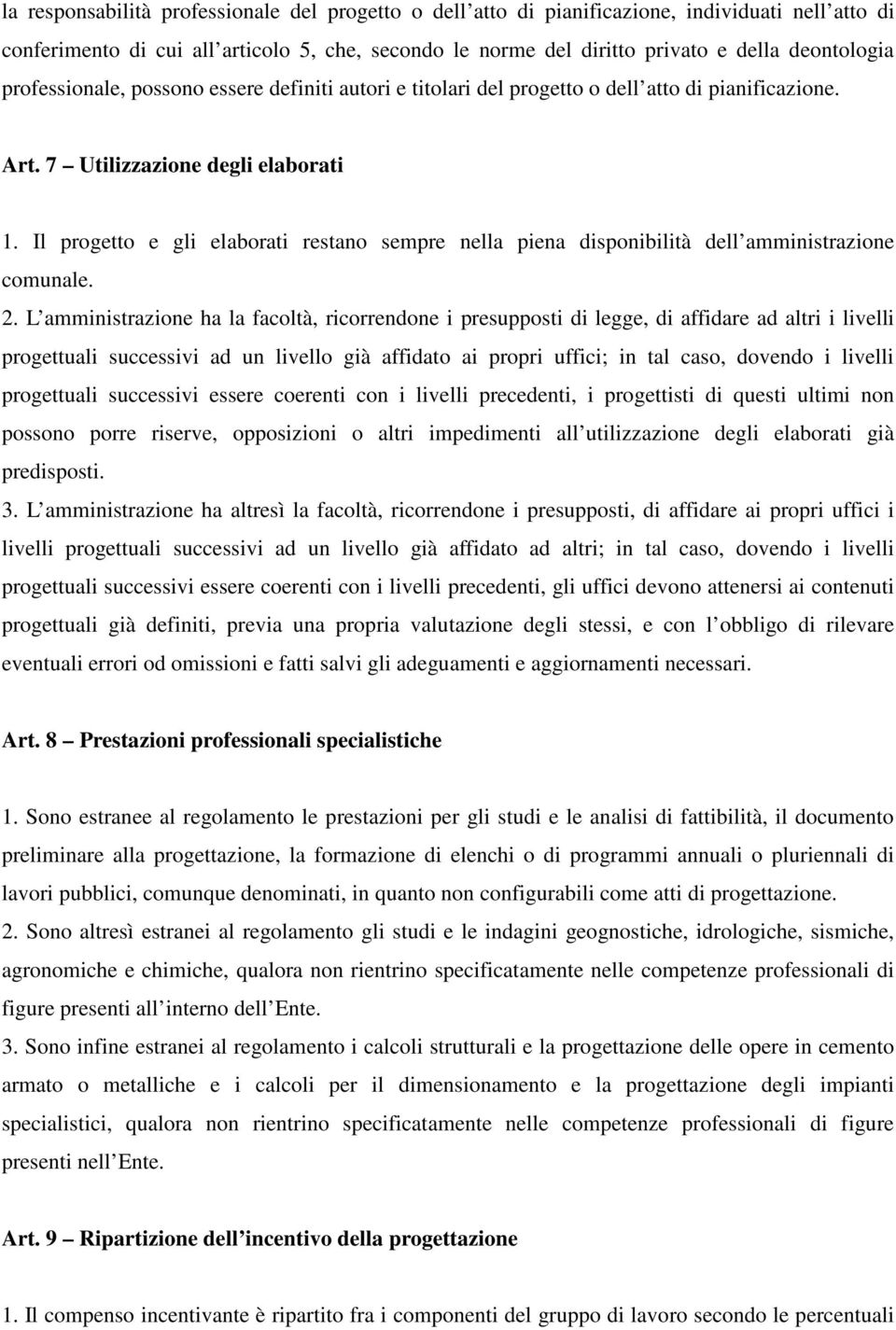 Il progetto e gli elaborati restano sempre nella piena disponibilità dell amministrazione comunale. 2.