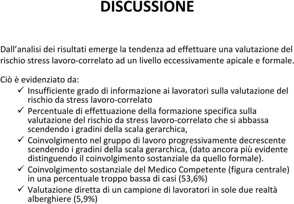 valutazione del rischio da stress lavoro-correlato che si abbassa scendendo i gradini della scala gerarchica, Coinvolgimento nel gruppo di lavoro progressivamente decrescente scendendo i gradini