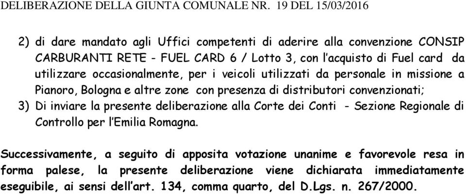 presente deliberazione alla Corte dei Conti - Sezione Regionale di Controllo per l Emilia Romagna.