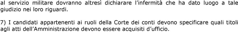 7) I candidati appartenenti ai ruoli della Corte dei conti devono