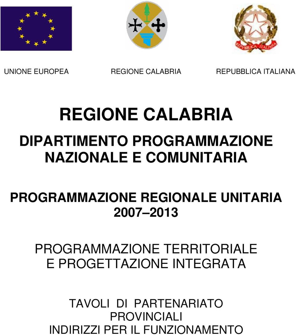 REGIONALE UNITARIA 2007 2013 PROGRAMMAZIONE TERRITORIALE E