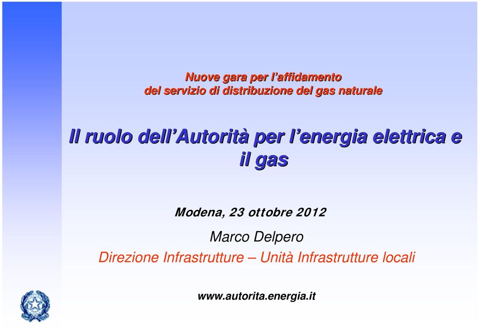 elettrica e il gas Modena, 23 ottobre 2012 Marco Delpero