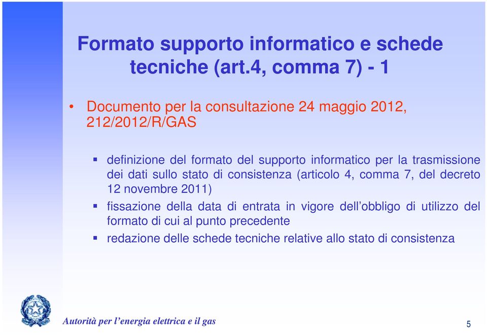 informatico per la trasmissione dei dati sullo stato di consistenza (articolo 4, comma 7, del decreto 12 novembre