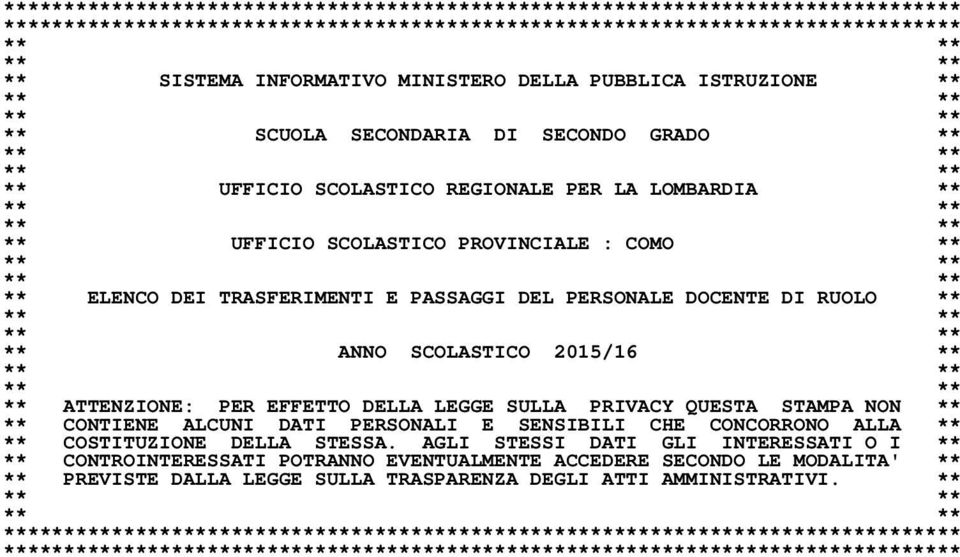 PROVINCIALE : COMO ** ** ** ** ** ** ELENCO DEI TRASFERIMENTI E PASSAGGI DEL PERSONALE DOCENTE DI RUOLO ** ** ** ** ** ** ANNO SCOLASTICO 2015/16 ** ** ** ** ** ** ATTENZIONE: PER EFFETTO DELLA LEGGE