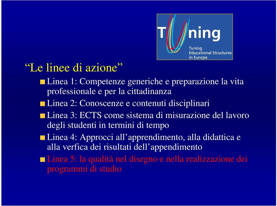 lavoro degli studenti in termini di tempo Linea 4: Approcci all apprendimento, alla didattica e alla