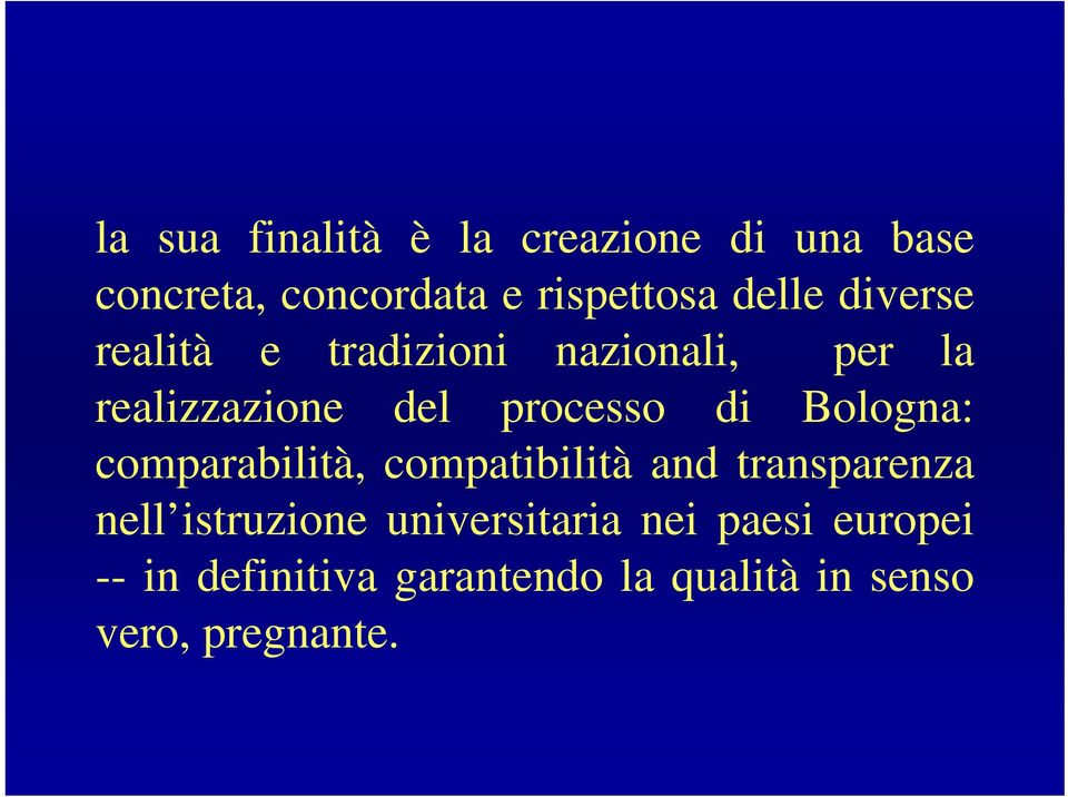 di Bologna: comparabilità, compatibilità and transparenza nell istruzione