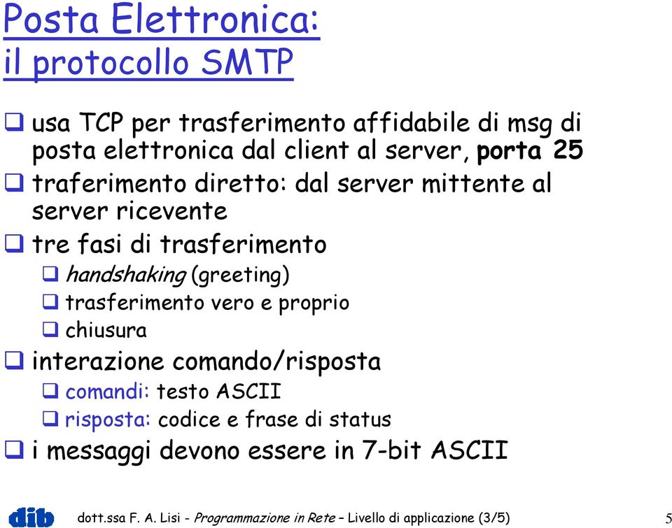 trasferimento vero e proprio chiusura interazione comando/risposta comandi: testo ASCII risposta: codice e frase