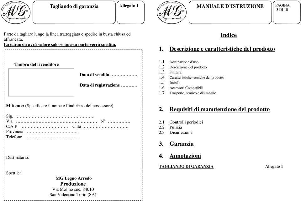 2 Descrizione del prodotto 1.3 Finitura 1.4 Caratteristiche tecniche del prodotto 1.5 Imballi 1.6 Accessori Compatibili 1.