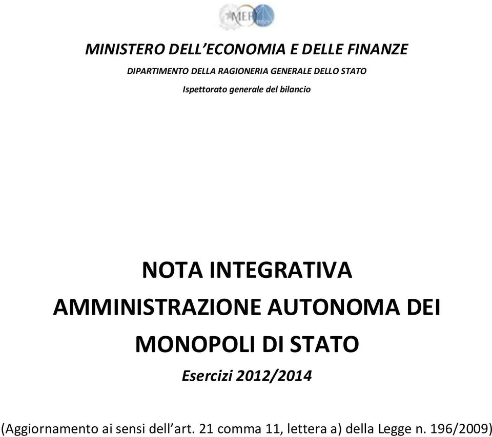 AMMINISTRAZIONE AUTONOMA DEI MONOPOLI DI STATO Esercizi 2012/2014