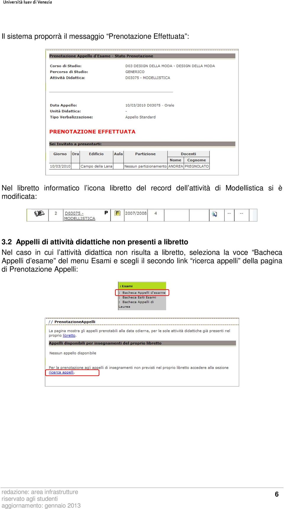 2 Appelli di attività didattiche non presenti a libretto Nel caso in cui l attività didattica non