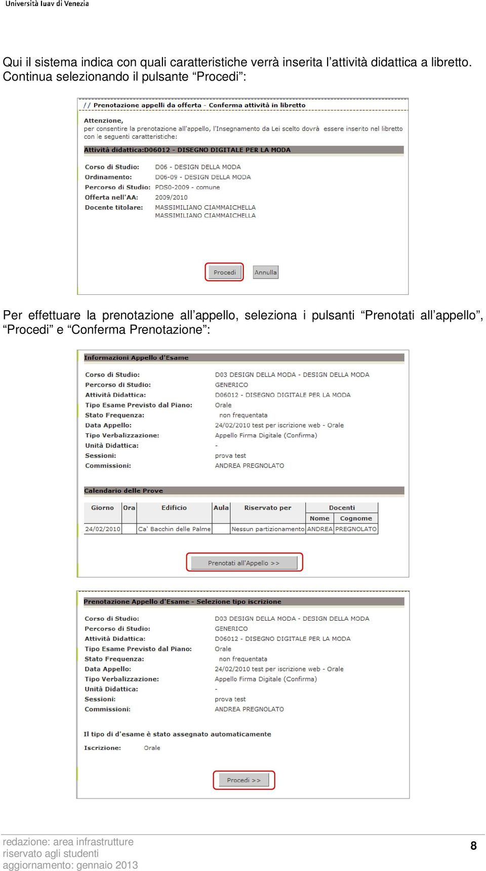 Continua selezionando il pulsante Procedi : Per effettuare la