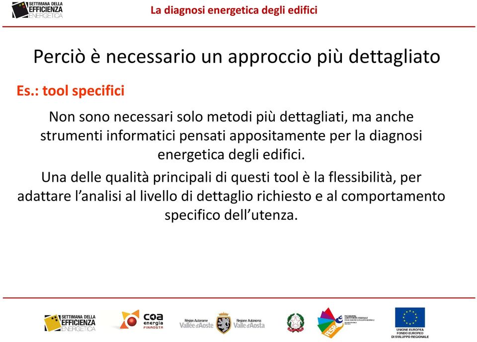 informatici pensati appositamente per la diagnosi energetica degli edifici.