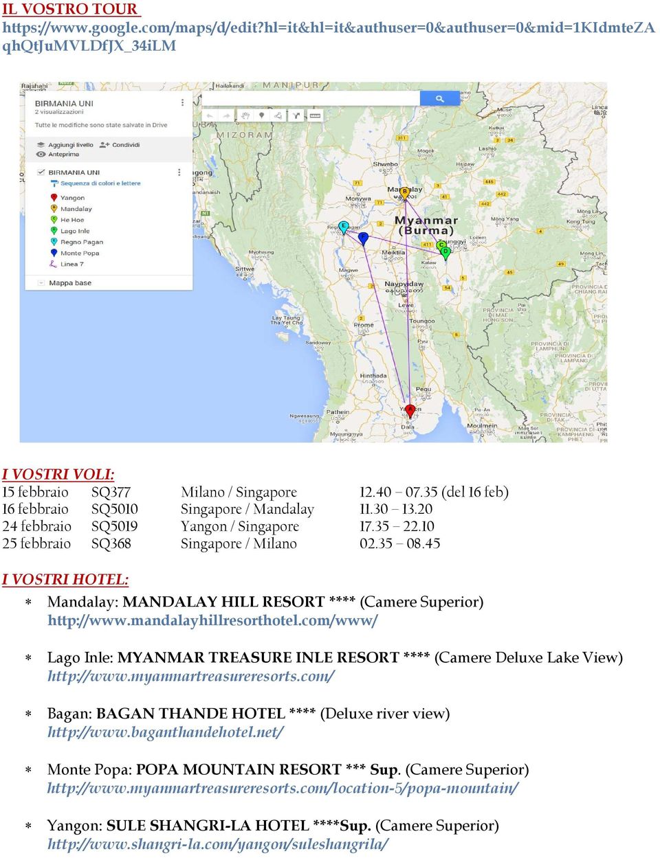 45 I VOSTRI HOTEL: Mandalay: MANDALAY HILL RESORT **** (Camere Superior) http://www.mandalayhillresorthotel.com/www/ Lago Inle: MYANMAR TREASURE INLE RESORT **** (Camere Deluxe Lake View) http://www.