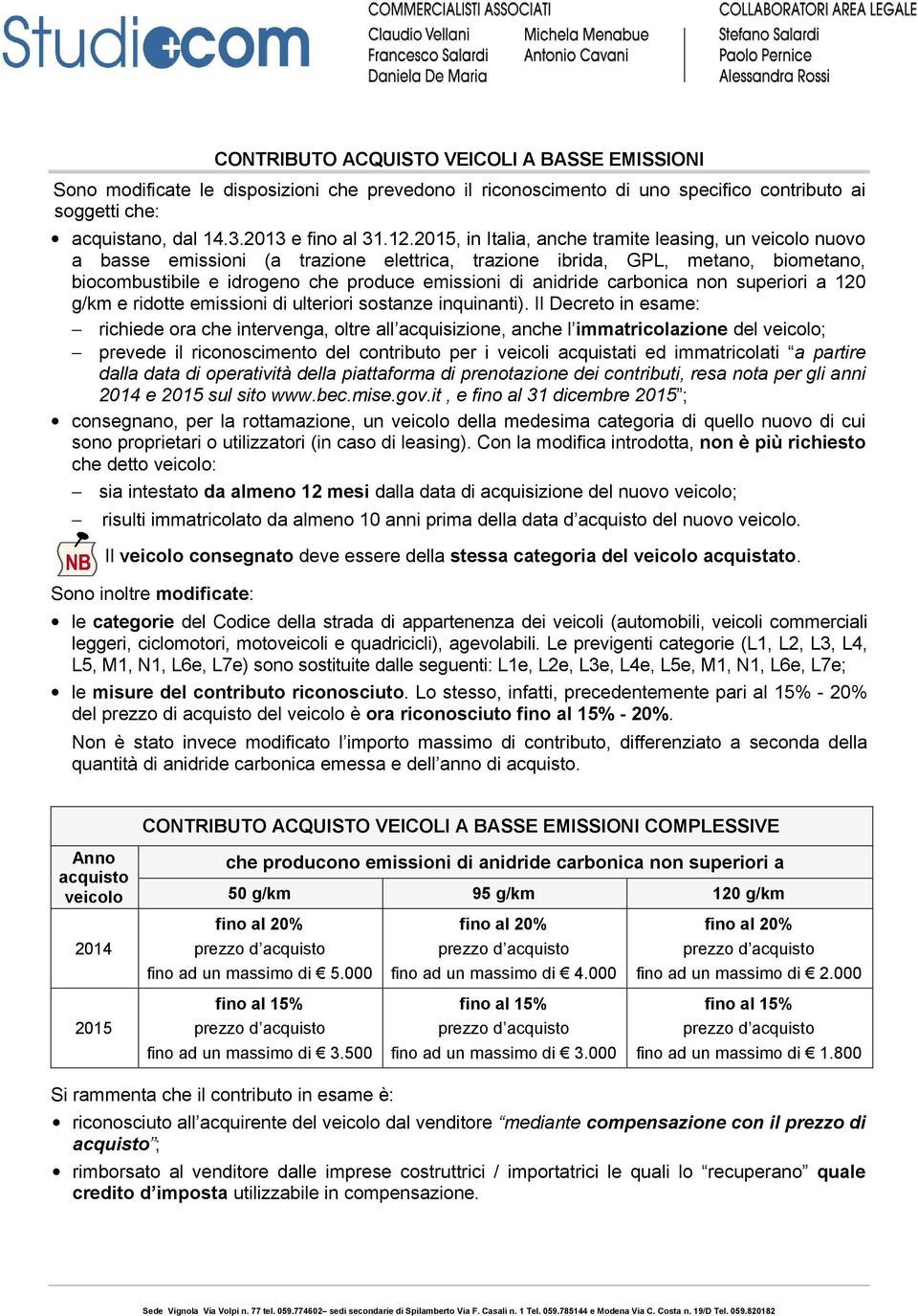 carbonica non superiori a 120 g/km e ridotte emissioni di ulteriori sostanze inquinanti).