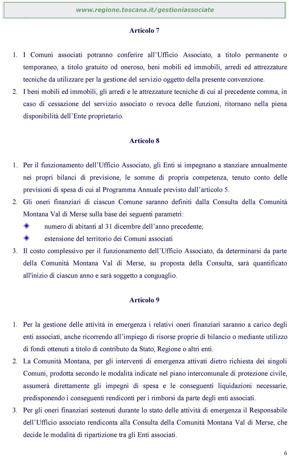 la gestione del servizio oggetto della presente convenzione. 2.