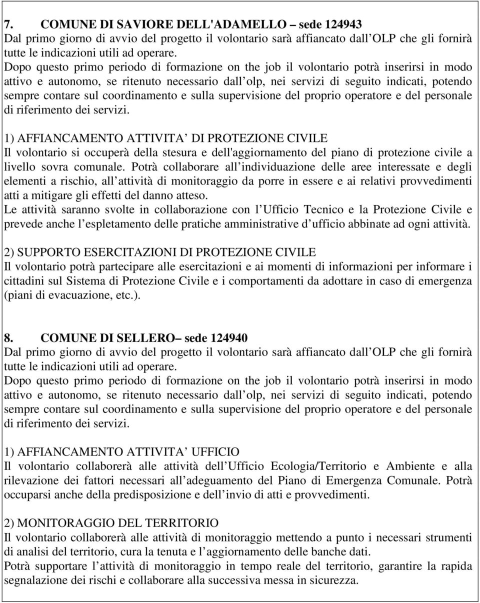 sul coordinamento e sulla supervisione del proprio operatore e del personale di riferimento dei servizi.