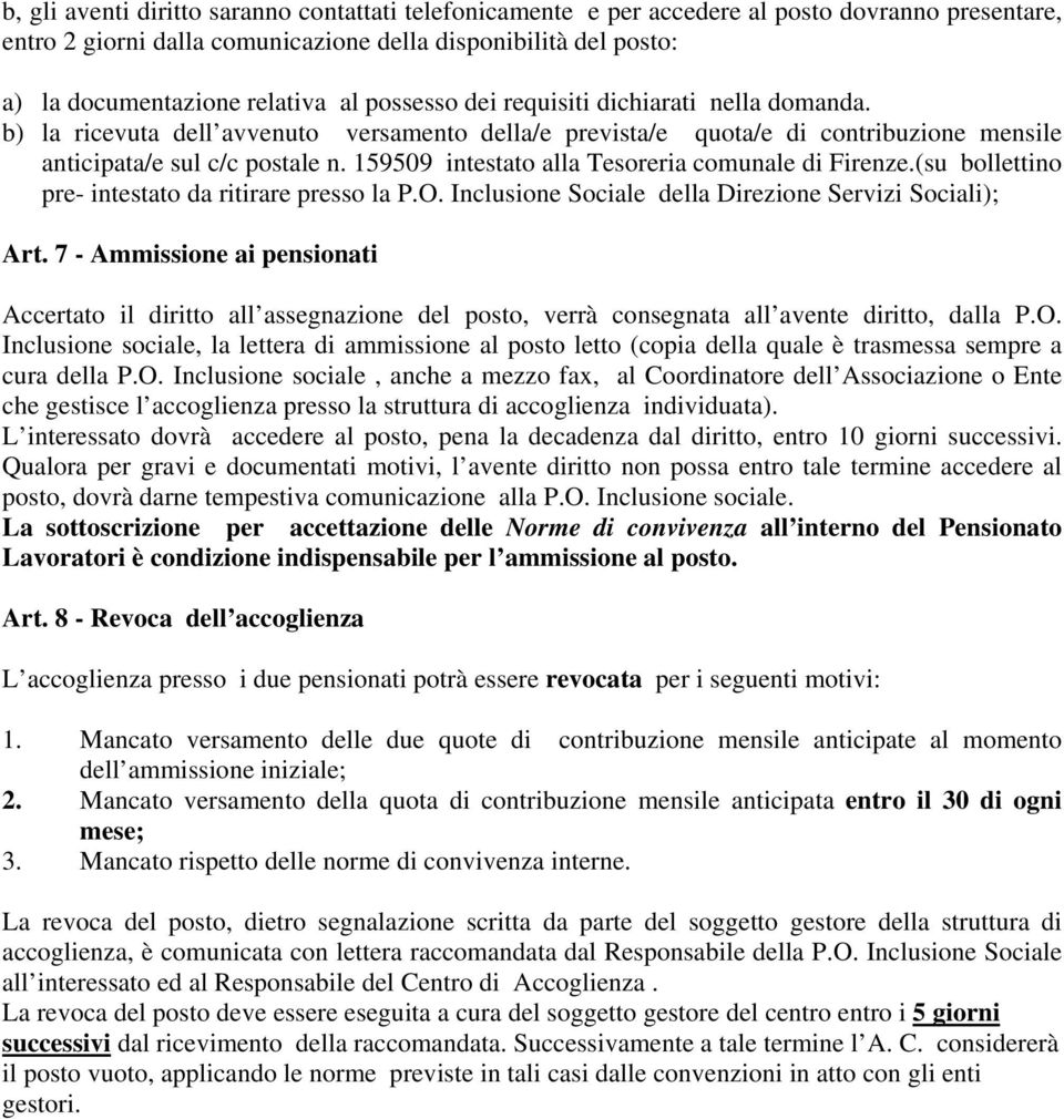 159509 intestato alla Tesoreria comunale di Firenze.(su bollettino pre- intestato da ritirare presso la P.O. Inclusione Sociale della Direzione Servizi Sociali); Art.