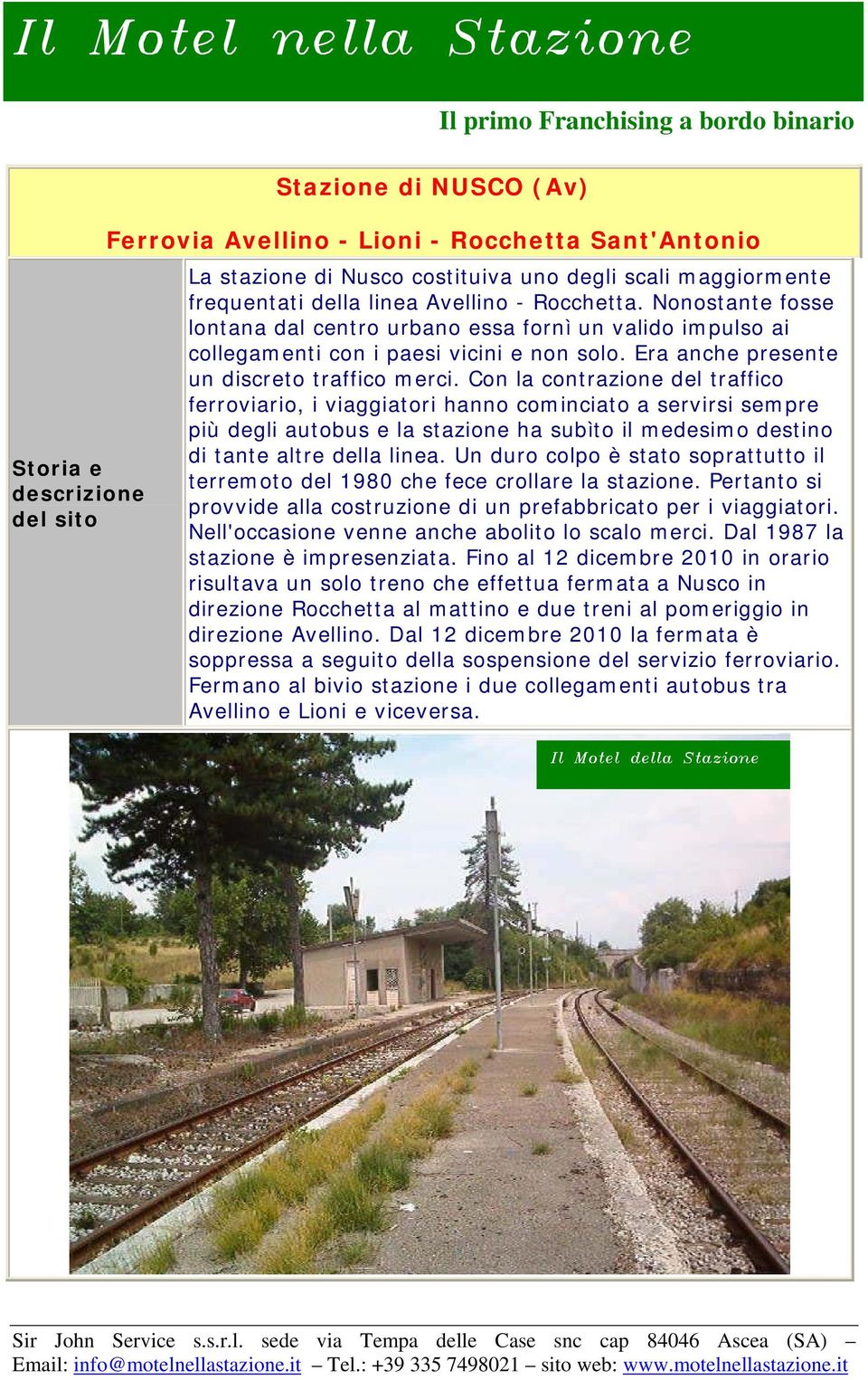 Con la contrazione del traffico ferroviario, i viaggiatori hanno cominciato a servirsi sempre più degli autobus e la stazione ha subìto il medesimo destino di tante altre della linea.