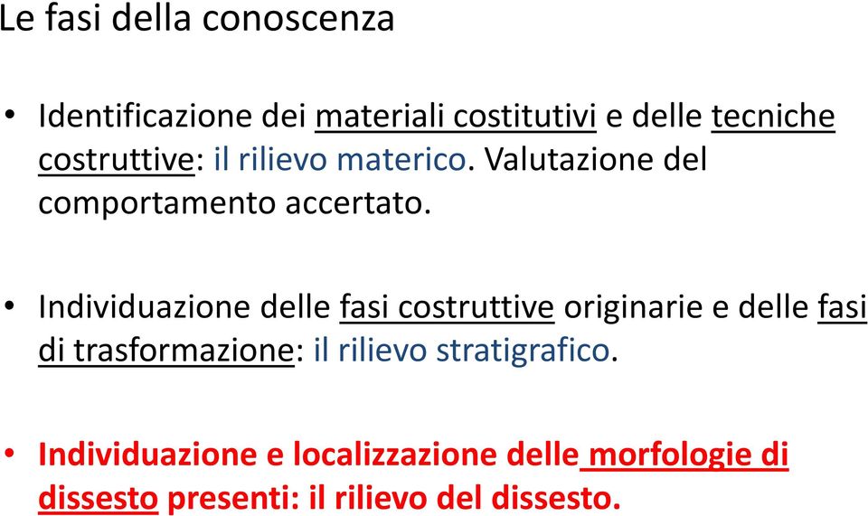 Individuazione delle fasi costruttive originarie e delle fasi di trasformazione: il