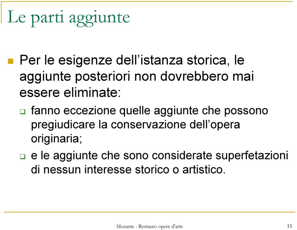 pregiudicare la conservazione dell opera originaria; e le aggiunte che sono