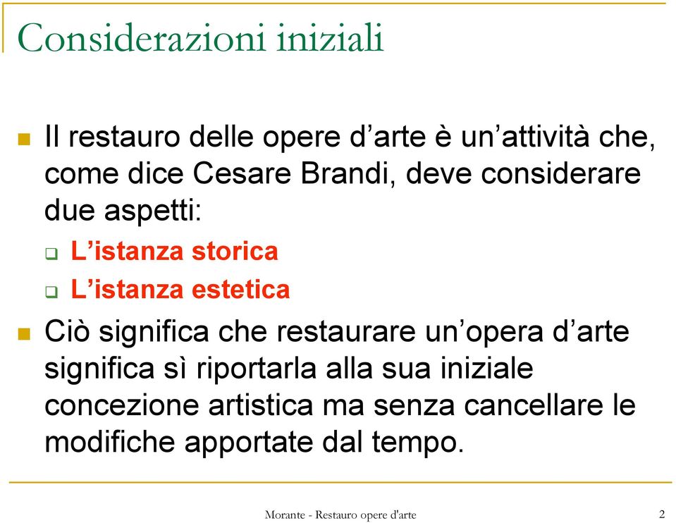 che restaurare un opera d arte significa sì riportarla alla sua iniziale concezione