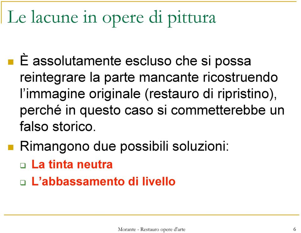 perché in questo caso si commetterebbe un falso storico.