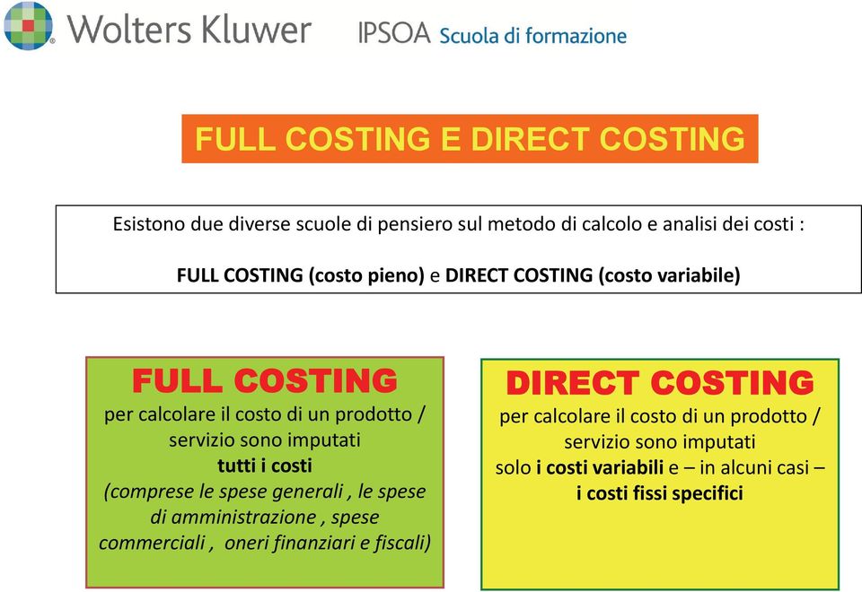 tutti i costi (comprese le spese generali, le spese di amministrazione, spese commerciali, oneri finanziari e fiscali) DIRECT