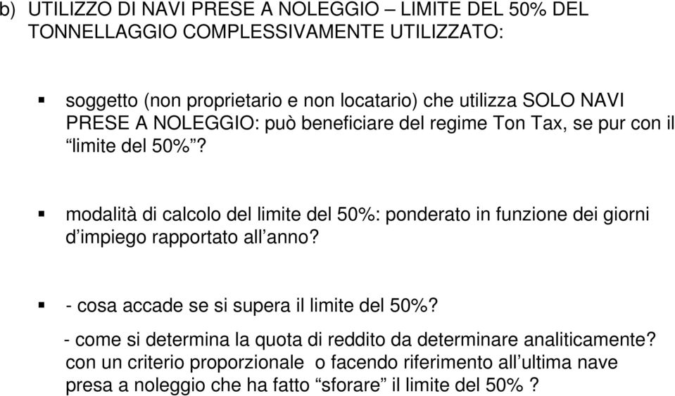 modalità di calcolo del limite del 50%: ponderato in funzione dei giorni d impiego rapportato all anno? - cosa accade se si supera il limite del 50%?