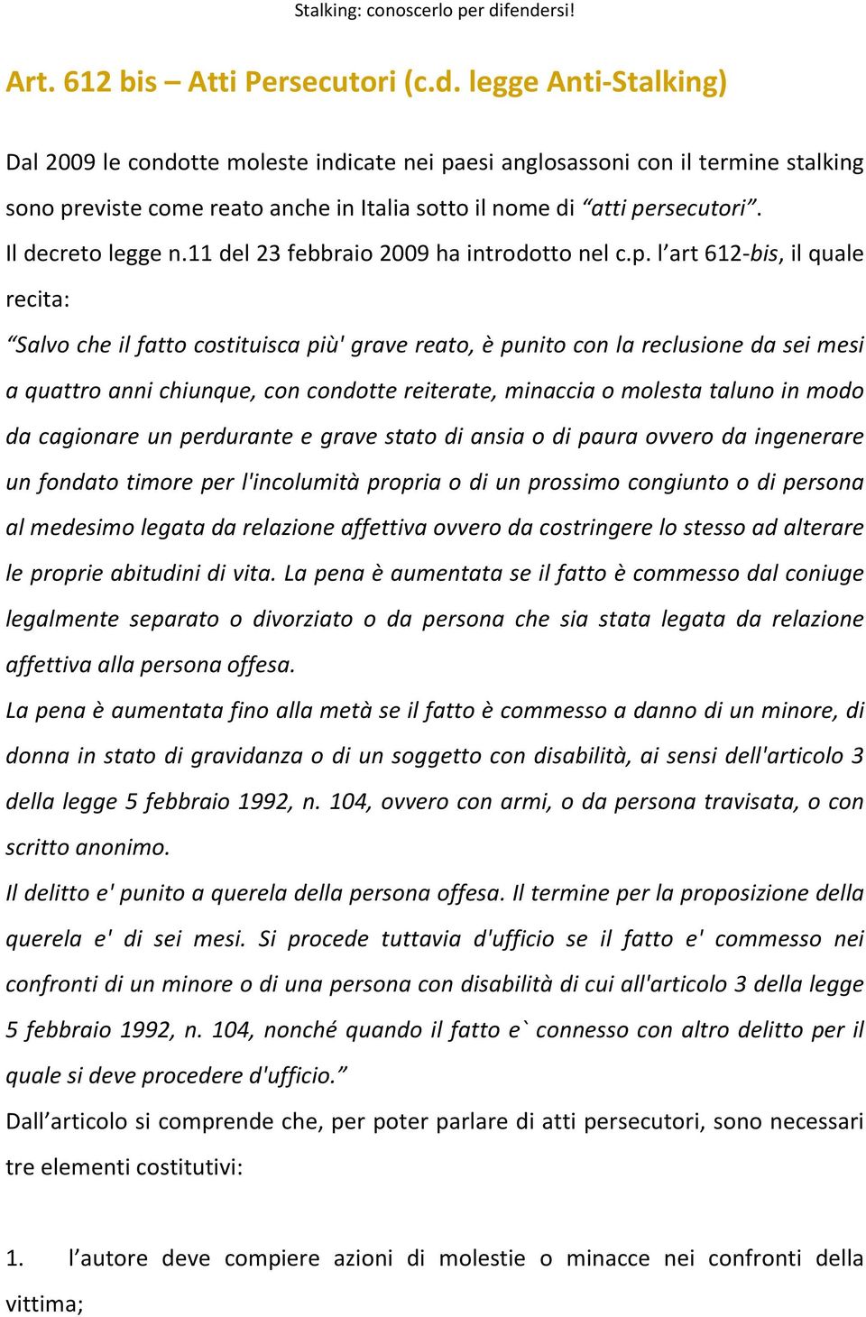 Il decreto legge n.11 del 23 febbraio 2009 ha introdotto nel c.p.