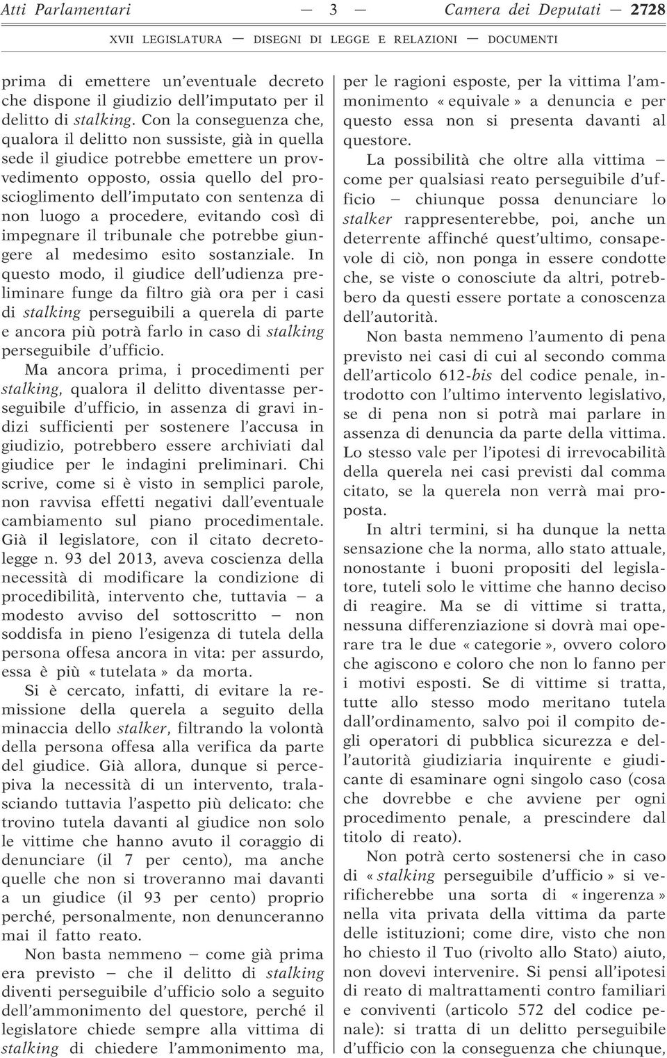 luogo a procedere, evitando così di impegnare il tribunale che potrebbe giungere al medesimo esito sostanziale.