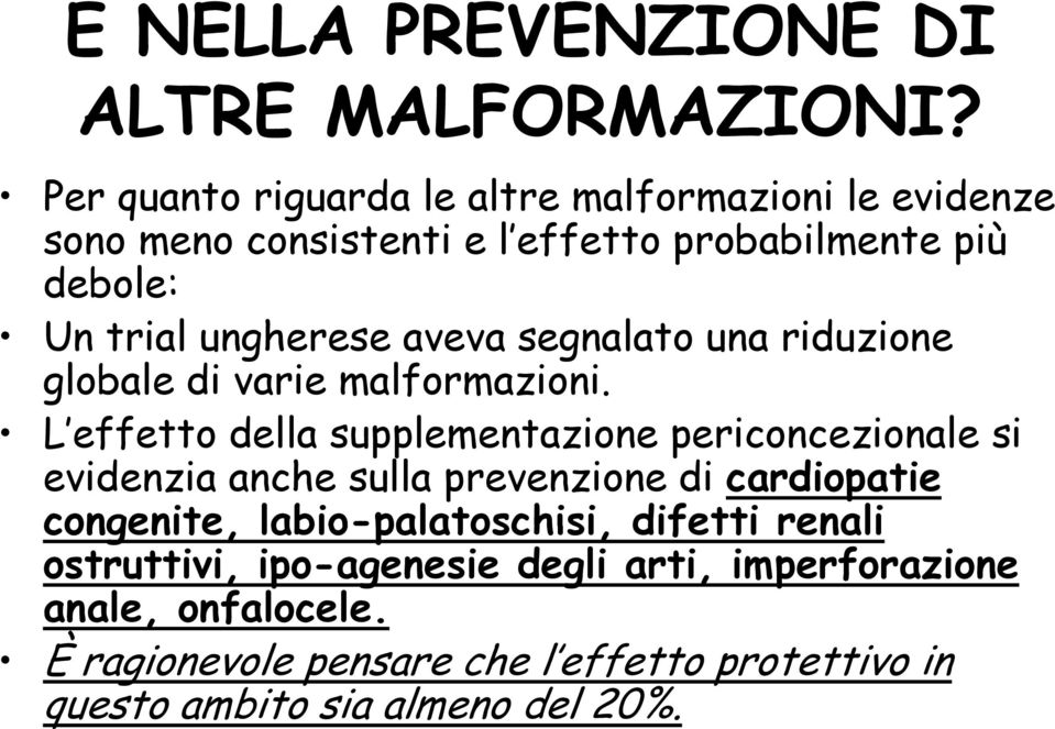 aveva segnalato una riduzione globale di varie malformazioni.